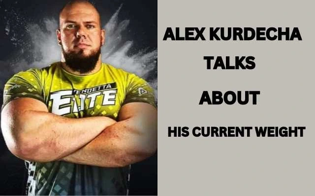 Alex Kurdecha current weight