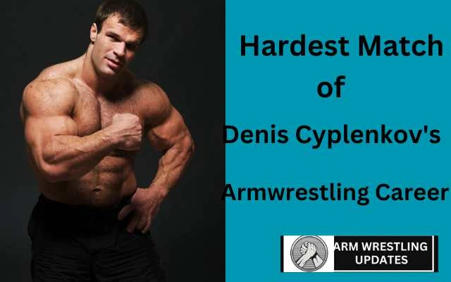 Hardest Match of Denis Cyplenkov's Armwrestling Career