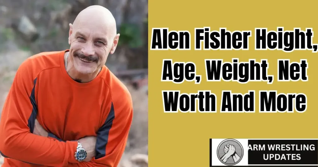 Alen Fisher Height, Age, Weight, Net Worth And More