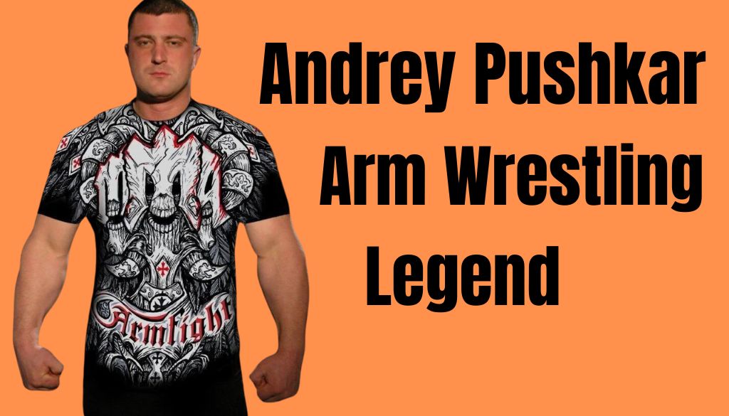 Andrey Pushkar: Arm Wrestling Legend