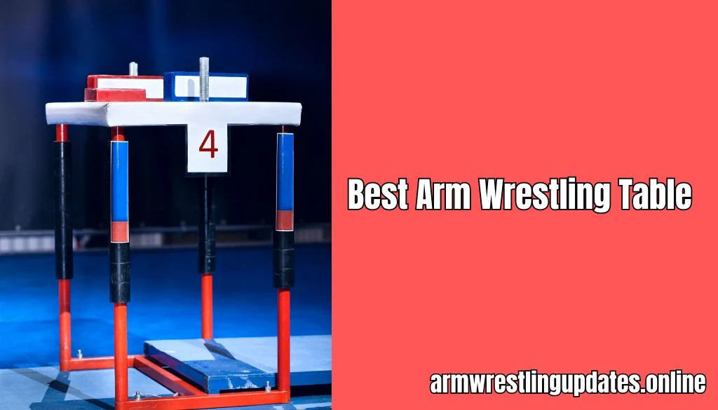 Best Arm Wrestling Table