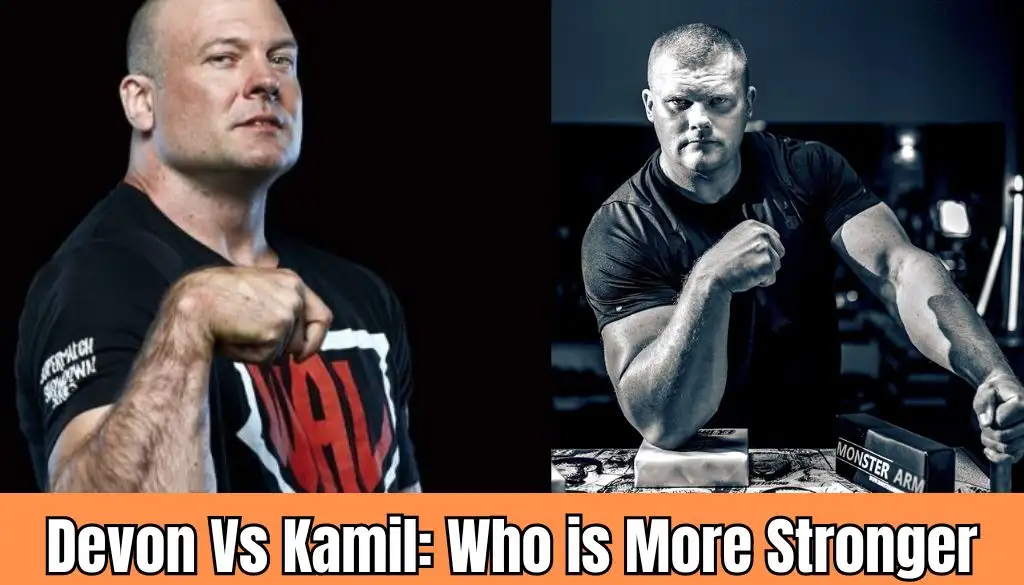 Devon Vs Kamil: Who is More Stronger