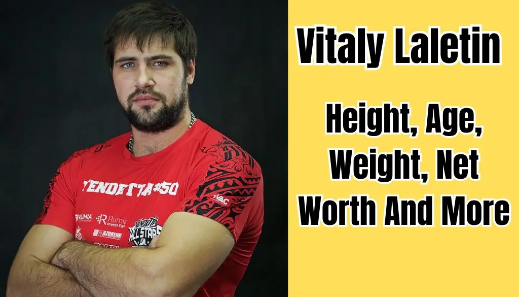 Vitaly Laletin Height, Age, Weight, Net Worth And More