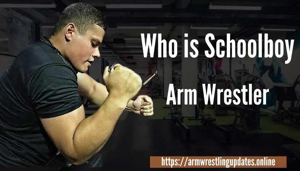 Schoolboy Arm Wrestler: Height, Weight, Net Worth, And More